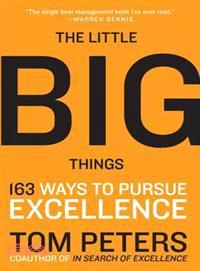 The Little Big Things ─ 163 Ways to Pursue Excellence