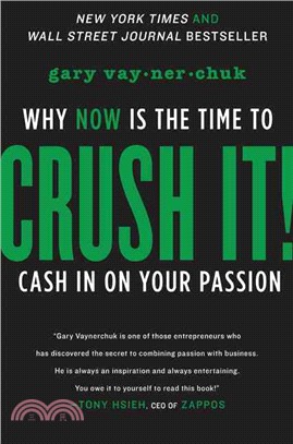 Crush It! ─ Why NOW Is the Time to Cash In on Your Passion
