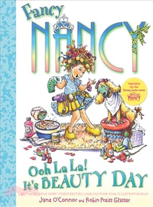 Fancy Nancy :Ooh la la! It's beauty day /