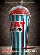 Fat Vampire ─ A Never Coming of Age Story