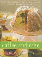 Coffee & Cake: Enjoy the Perfect Cup of Coffee-With Dozens of Delectable Recipes for Cafe Treats