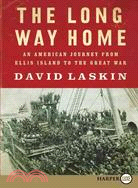 The Long Way Home: An American Journey from Ellis Island to the Great War