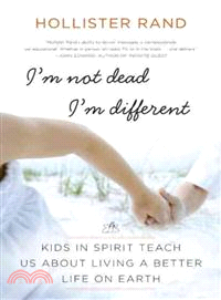 I'm Not Dead, I'm Different ─ Kids in Spirit Teach Us About Living a Better Life on Earth