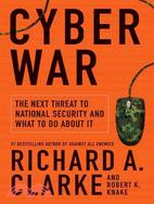 Cyber War ─ The Next Threat to National Security and What To Do About It
