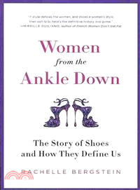 Women from the Ankle Down ─ The Story of Shoes and How They Define Us