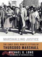 Marshalling Justice: The Early Civil Rights Letters of Thurgood Marshall