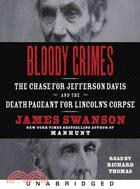 Bloody Crimes: The Chase for Jefferson Davis and the Death Pageant for Lincoln's Corpse