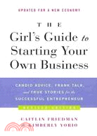 The Girl's Guide to Starting Your Own Business ─ Candid Advice, Frank Talk, and True Stories for the Successful Entrepreneur
