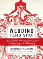 Wedding Feng Shui: The Chinese Horoscopes Guide to Planning Your Wedding