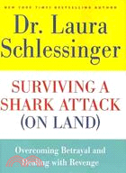 Surviving a Shark Attack (On Land): Overcoming Betrayal and Dealing With Revenge