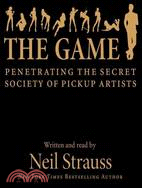 The Game ─ Penetrating the Secret Society of Pickup Artists