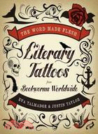 The Word Made Flesh ─ Literary Tattoos from Bookworms Worldwide