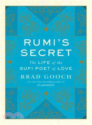 Rumi's Secret ─ The Life of the Sufi Poet of Love