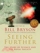Seeing Further ─ The Story of Science, Discovery, and the Genius of the Royal Society