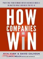 How Companies Win ─ Profiting from Demand-Driven Business Models No Matter What Business You're in