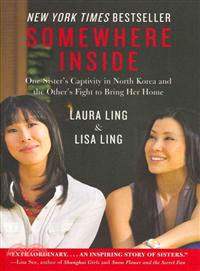 Somewhere Inside ─ One Sister's Captivity in North Korea and the Other's Fight to Bring Her Home