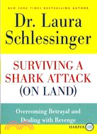 Surviving a Shark Attack (On Land): Overcoming Betrayal and Dealing With Revenge