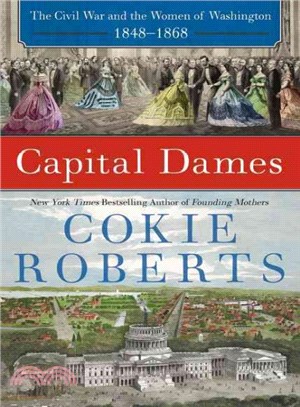 Capital Dames ─ The Civil War and the Women of Washington, 1848-1868