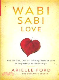 Wabi Sabi Love ─ The Ancient Art of Finding Perfect Love in Imperfect Relationships