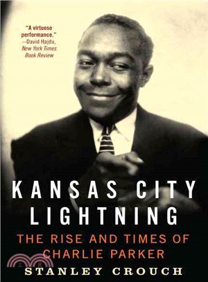 Kansas City Lightning ─ The Rise and Times of Charlie Parker