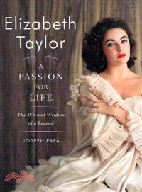 Elizabeth Taylor, A Passion for Life ─ The Wit and Wisdom of a Legend