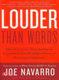 Louder Than Words ─ Take Your Career from Average to Exceptional With the Hidden Power of Nonverbal Intelligence