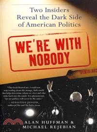 We're With Nobody ─ Two Insiders Reveal the Dark Side of American Politics