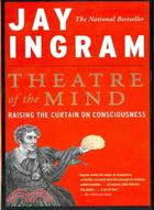Theatre of the Mind: Raising the Cutain on Consciousness