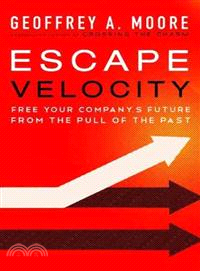 Escape Velocity ─ Free Your Company's Future from the Pull of the Past