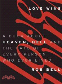 Love Wins ─ A Book About Heaven, Hell, and the Fate of Every Person Who Ever Lived