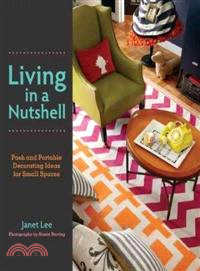 Living in a Nutshell ─ Posh and Portable Decorating Ideas for Small Spaces