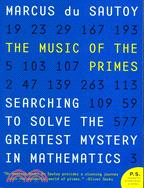 The Music of the Primes ─ Searching to Solve the Greatest Mystery in Mathematics
