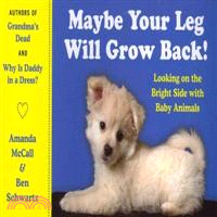 Maybe Your Leg Will Grow Back! ─ Looking on the Bright Side with Baby Animals