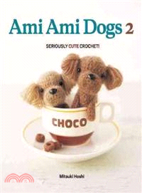 Ami Ami Dogs 2 ─ More Seriously Cute Crochet