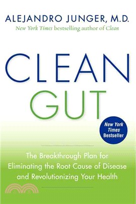 Clean Gut ─ The Breakthrough Plan for Eliminating the Root Cause of Disease and Revolutionizing Your Health