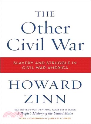 The Other Civil War ─ Slavery and Struggle in Civil War America: Excepted From A People's History of the United States