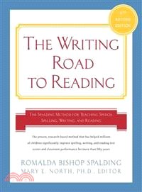 The writing road to reading : the Spalding method for teaching speech, spelling, writing, and reading /