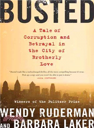 Busted ─ A Tale of Corruption and Betrayal in the City of Brotherly Love