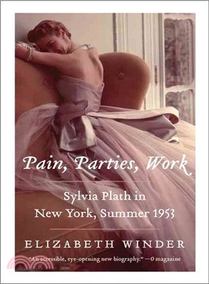 Pain, Parties, Work ─ Sylvia Plath in New York, Summer 1953