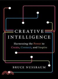 Creative Intelligence ─ Harnessing the Power to Create, Connect, and Inspire