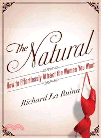 The Natural ─ How to Effortlessly Attract the Women You Want