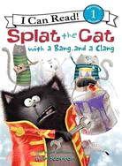 Splat the Cat with a bang and a clang /