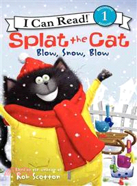 Splat the Cat: Blow, Snow, Blow ─ Blow, Snow, Blow