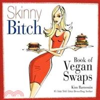 Skinny Bitch Book of Vegan Swaps