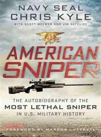 American sniper :the autobiography of the most lethal sniper in U.S. military history /