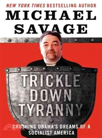 Trickle Down Tyranny ─ Crushing Obama's Dream of the Socialist States of America