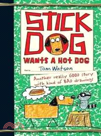 Stick Dog wants a hot dog /