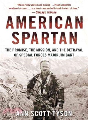 American Spartan ─ The Promise, the Mission, and the Betrayal of Special Forces Major Jim Gant