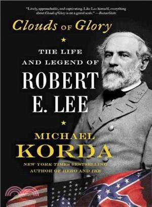 Clouds of Glory ─ The Life and Legend of Robert E. Lee