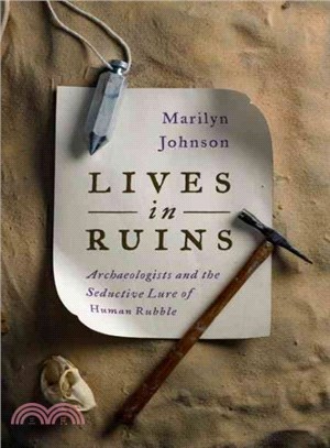 Lives in Ruins ─ Archaeologists and the Seductive Lure of Human Rubble